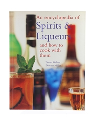 An Encyclopedia Of Spirits & Liqueurs And How To Cook With Them Stuart Walton & Norma Miller 