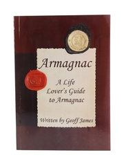 Armagnac - A Life Lover's Guide To Armagnac Geoff James 