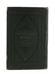 Truths About Whisky Second Edition Revised, 1879 