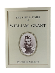 The Life & Times Of William Grant - First Edition Francis Collinson 