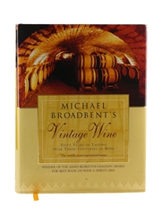 Vintage Wine Michael Broadbent's - 2006 Edition Fifty Years Of Tasting Over Three Centuries Of Wine