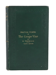 A Practical Treatise on the Cultivation of the Grape Vine - Tenth Edition