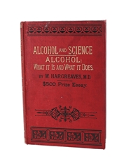 Alcohol And Science Alcohol What It Is And What It Does By W Hargreaves M D 500 Prize Essay