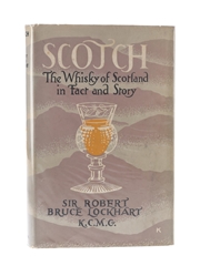 Scotch - The Whisky Of Scotland In Fact And Story Sir Robert Bruce Lockhart - 1952 