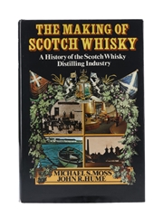 The Making Of Scotch Whisky A History Of The Scotch Whisky Distilling Industry Michael S Moss & John R Hume