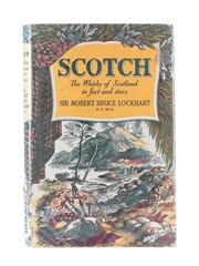 Scotch - The Whisky Of Scotland In Fact And Story Sir Robert Bruce Lockhart 