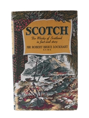 Scotch - The Whisky Of Scotland In Fact And Story Sir Robert Bruce Lockhart 