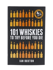 101 Whiskies To Try Before You Die Ian Buxton - 4th Edition 