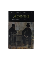 Absinthe - History In A Bottle Barnaby Conrad III 