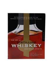 The Art Of Distilling Whiskey And Other Spirits Bill Owens & Alan Dikty 