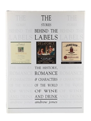 The Stories Behind The Labels The History, Romance & Characters Of The World Of Wine And Drink Andrew Jones