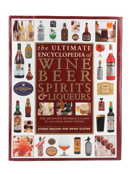 The Ultimate Encyclopedia Of Wine Beer Spirits & Liqueurs Stuart Walton And Brian Glover 