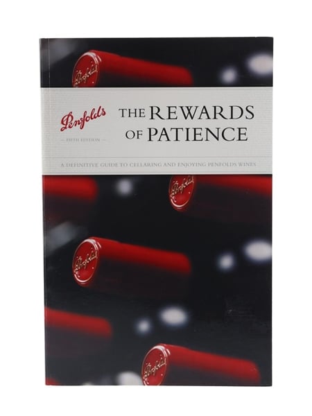 Penfolds - The Rewards of Patience: A Definitive Guide To Cellaring And Enjoying Penfolds Wines 5th Edition Andrew Caillard MW