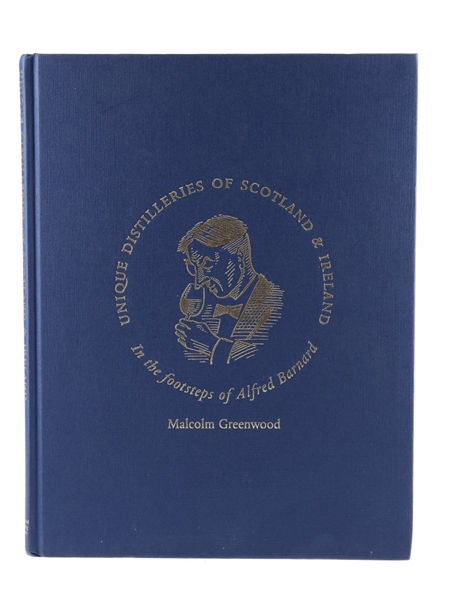 Unique Distilleries of Scotland & Ireland In The Footsteps Of Alfred Barnard Malcolm Greenwood 1st Edition