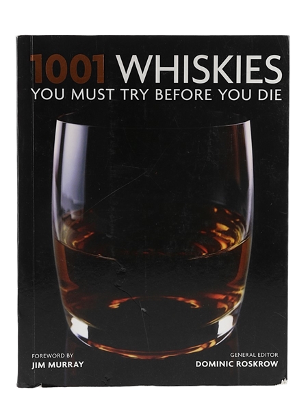 1001 Whiskies You Must Try Before You Die Dominic Roskrow Published 2012