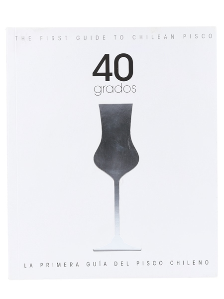40 Grados - The First Guide To Chilean Pisco Claudia Olmedo - Emporio Creativo 