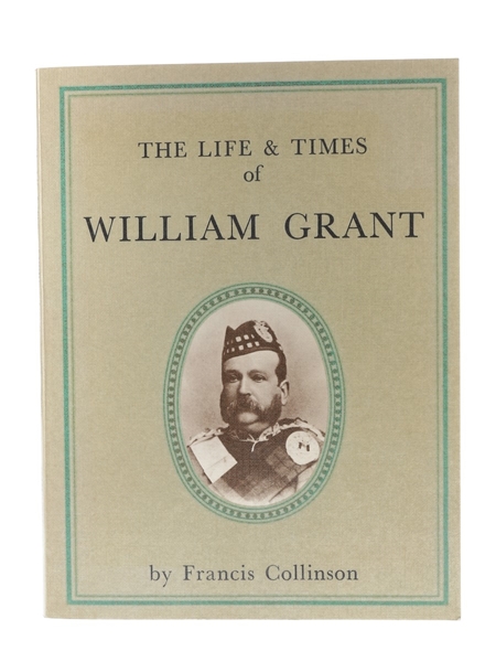The Life & Times Of William Grant - First Edition Francis Collinson 