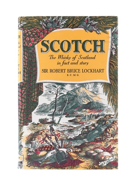 Scotch - The Whisky Of Scotland In Fact And Story Sir Robert Bruce Lockhart 