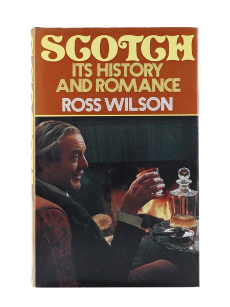 Scotch - Its History And Romance Ross Wilson 