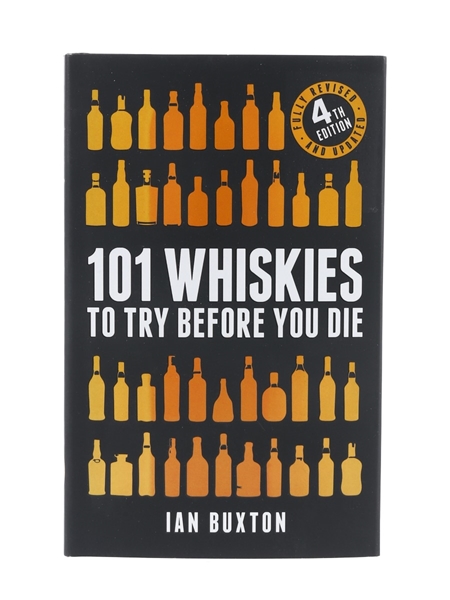 101 Whiskies To Try Before You Die Ian Buxton - 4th Edition 