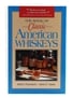 The Book Of Classic American Whiskeys Mark H.Waymack & James F.Harris 