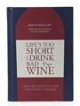 Life's Too Short To Drink Bad Wine Simon Hoggart - Published 2016 Revised & Updated By Jonathan Ray