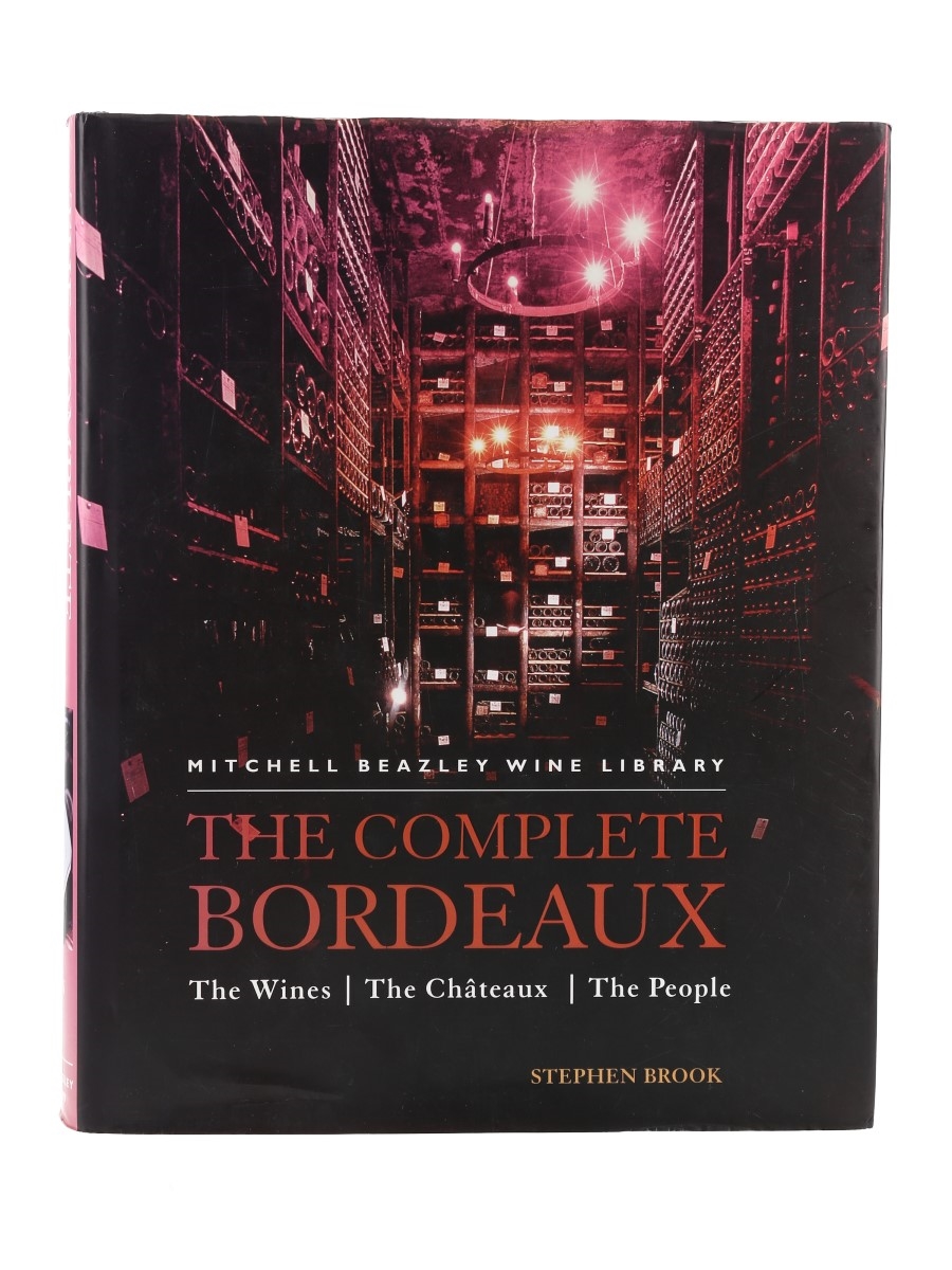 The Complete Bordeaux - The Wines, The Chateaux, The People Stephen Brook 