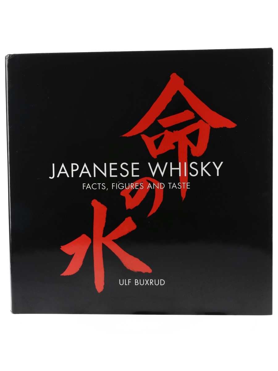 Japanese Whisky - Facts, Figures And Taste Ulf Buxrud - First edition 