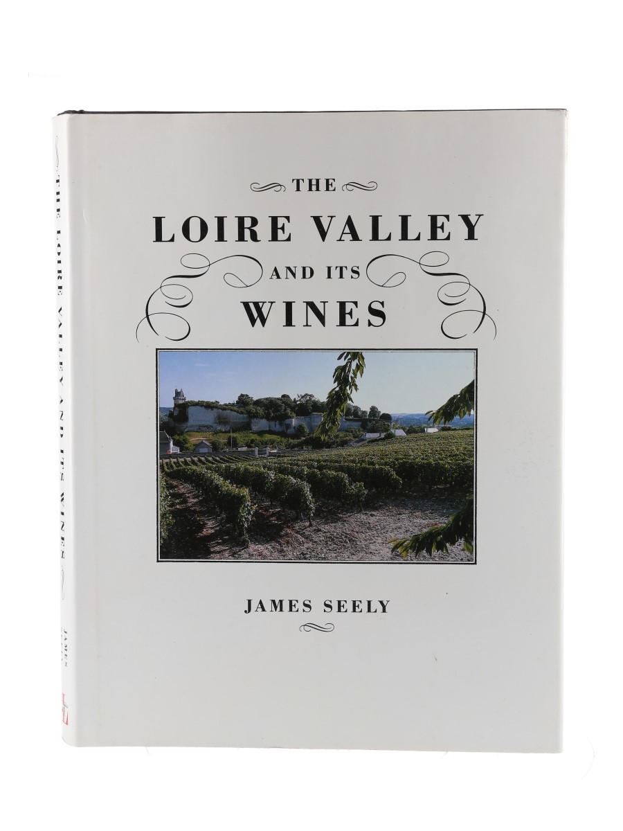 The Loire Valley And Its Wines James Seely 