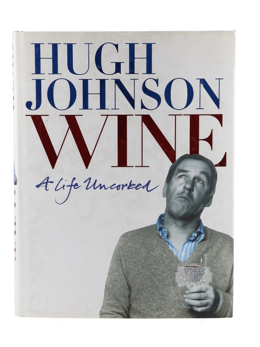Wine, A Life Uncorked - Signed 1st Edition Hugh Johnson