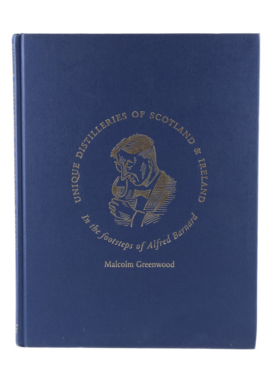 Unique Distilleries of Scotland & Ireland In The Footsteps Of Alfred Barnard Malcolm Greenwood 1st Edition