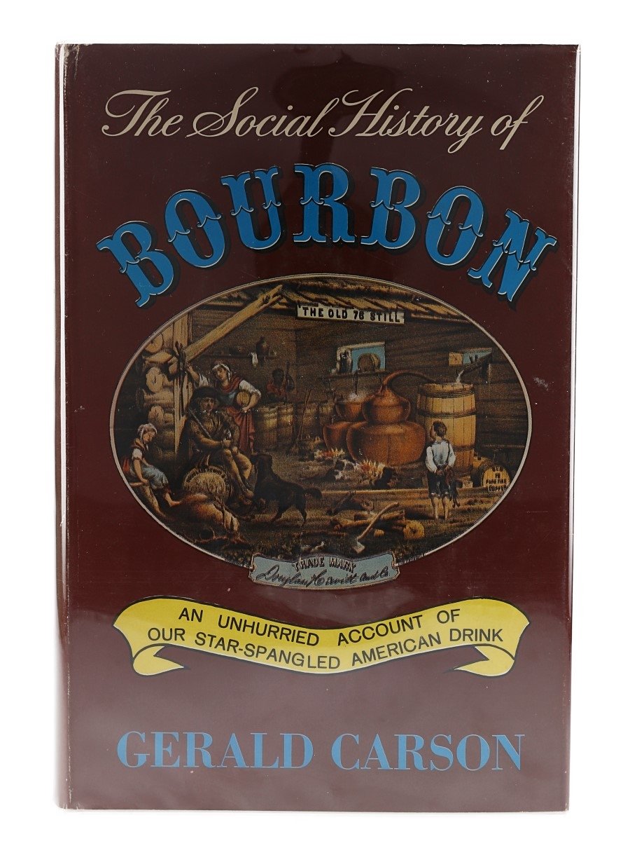 The Social History Of Bourbon Gerald Carson 