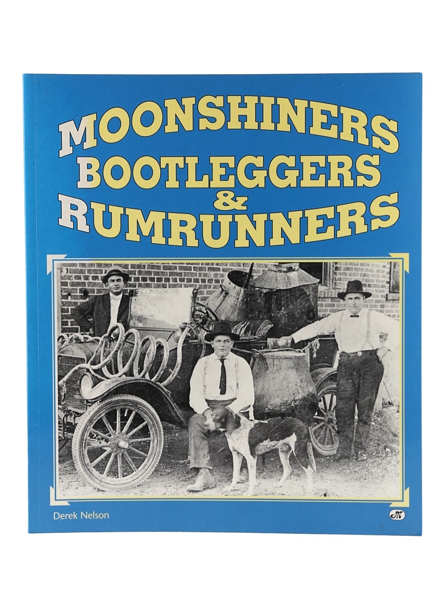 Moonshiners Bootleggers & Rumrunners Derek Nelson 
