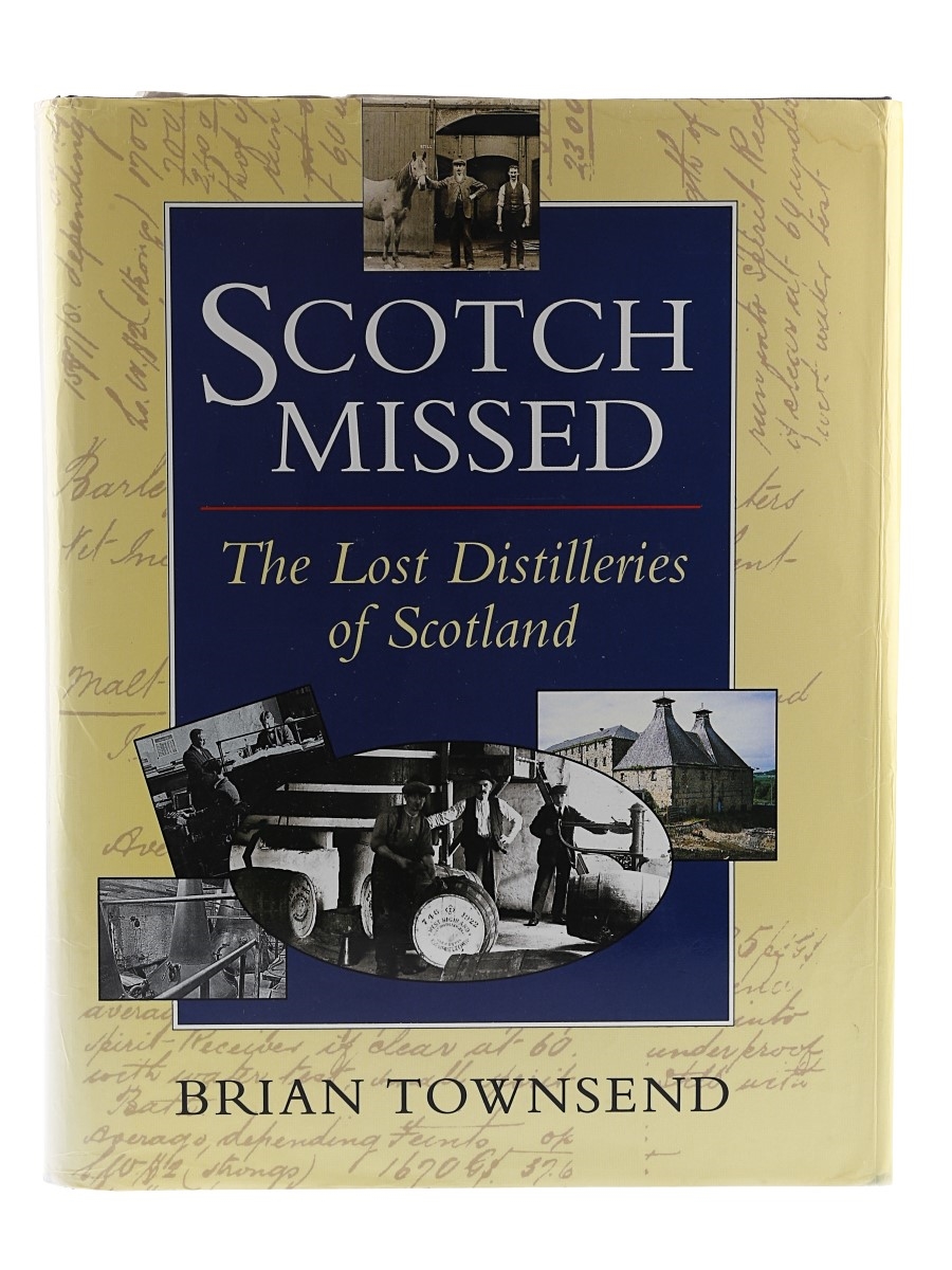 Scotch Missed The Lost Distilleries of Scotland Brian Townsend