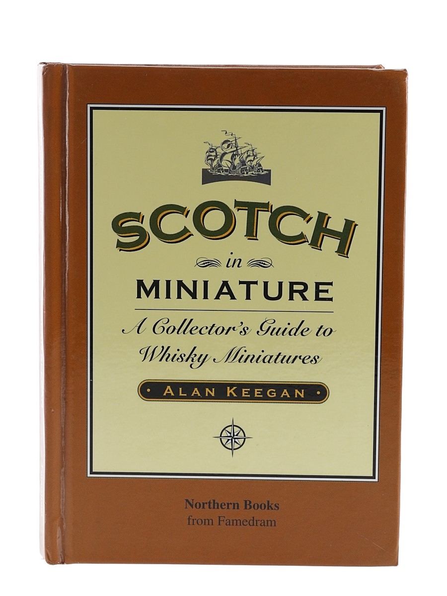 Scotch In Miniature A Collector's Guide To Whisky Miniatures Alan Keegan