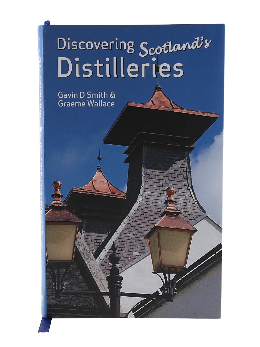 Discovering Scotland's Distilleries Gavin D Smith & Graeme Wallace 