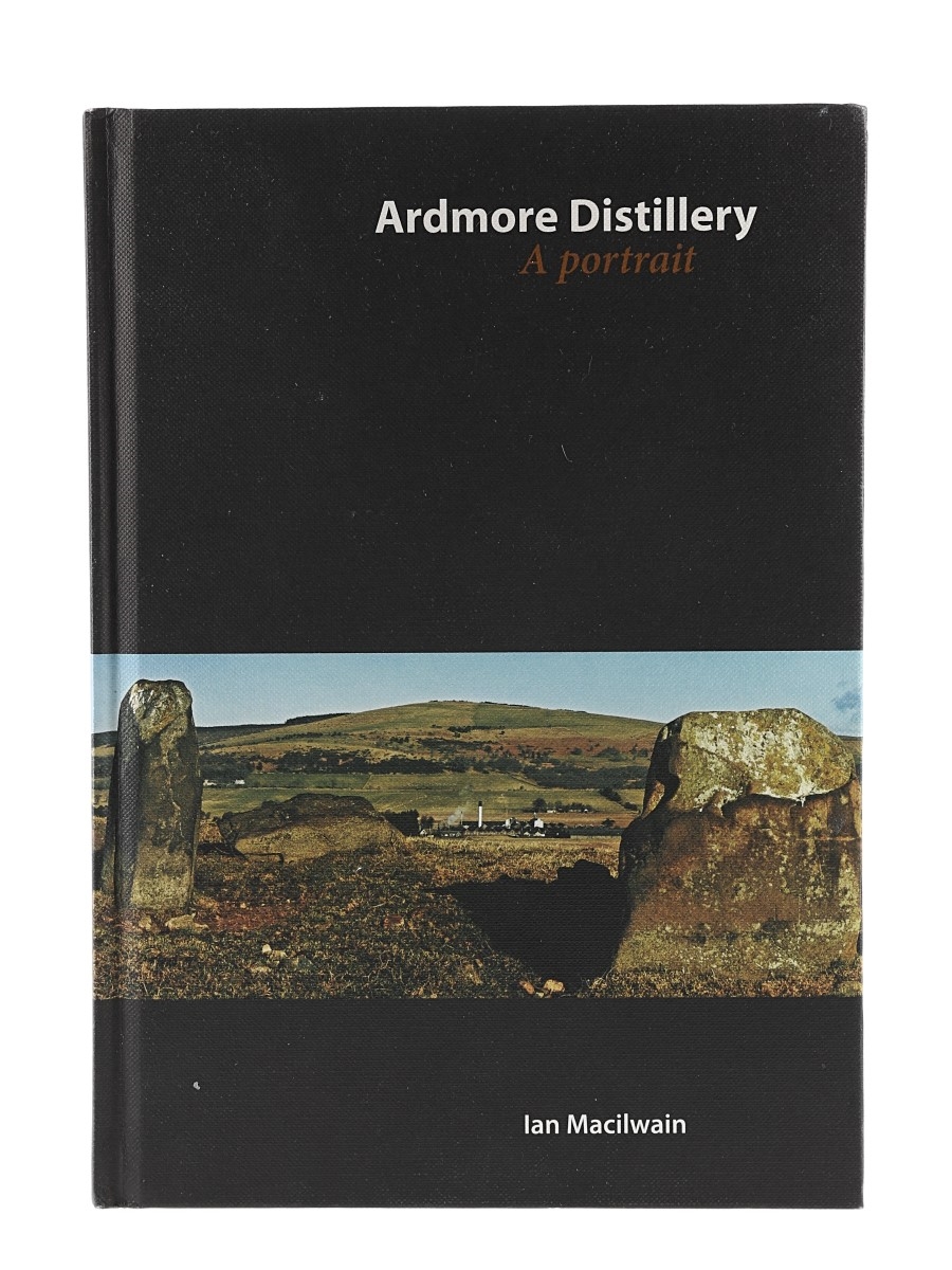 Ardmore Distillery A Portrait Ian Macilwain