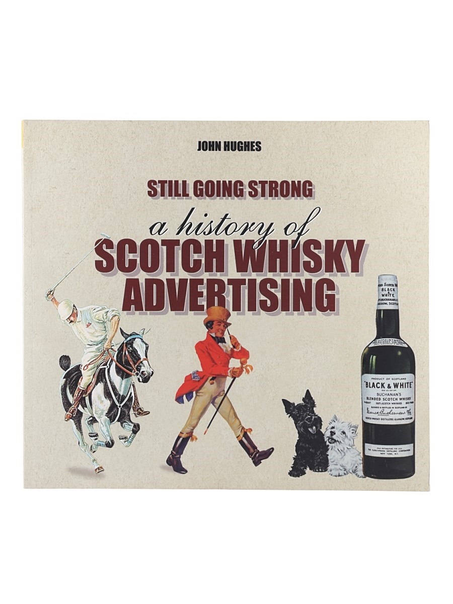 A History of Scotch Whisky Advertising John Hughes 