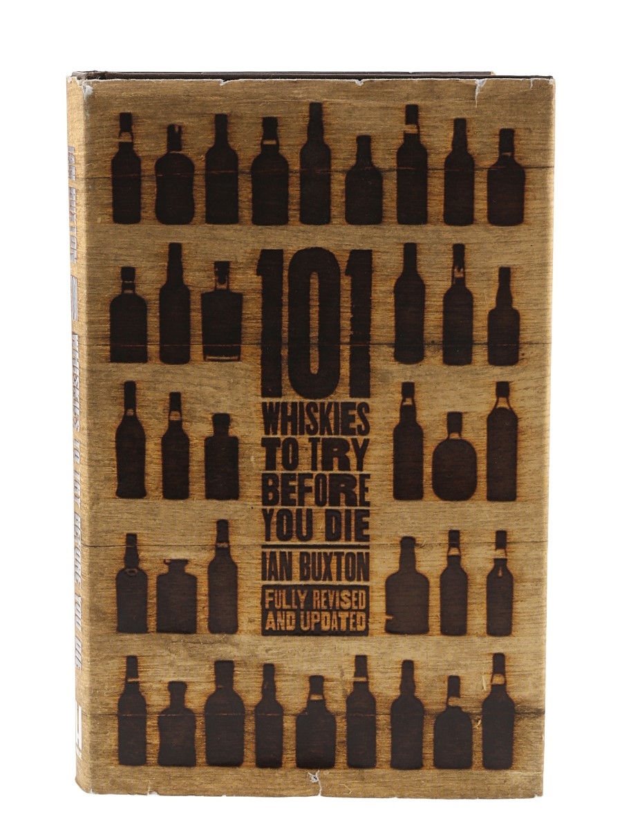 101 Whiskies To Try Before You Die Ian Buxton - 3rd Edition, Published 2016 