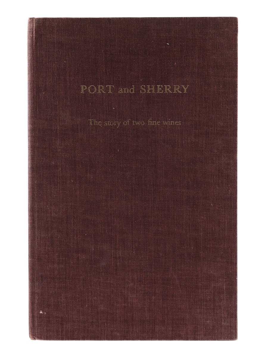 Port and Sherry - The Story of Two Fine Wines Geo. G. Sandeman Sons & Co. Limited 