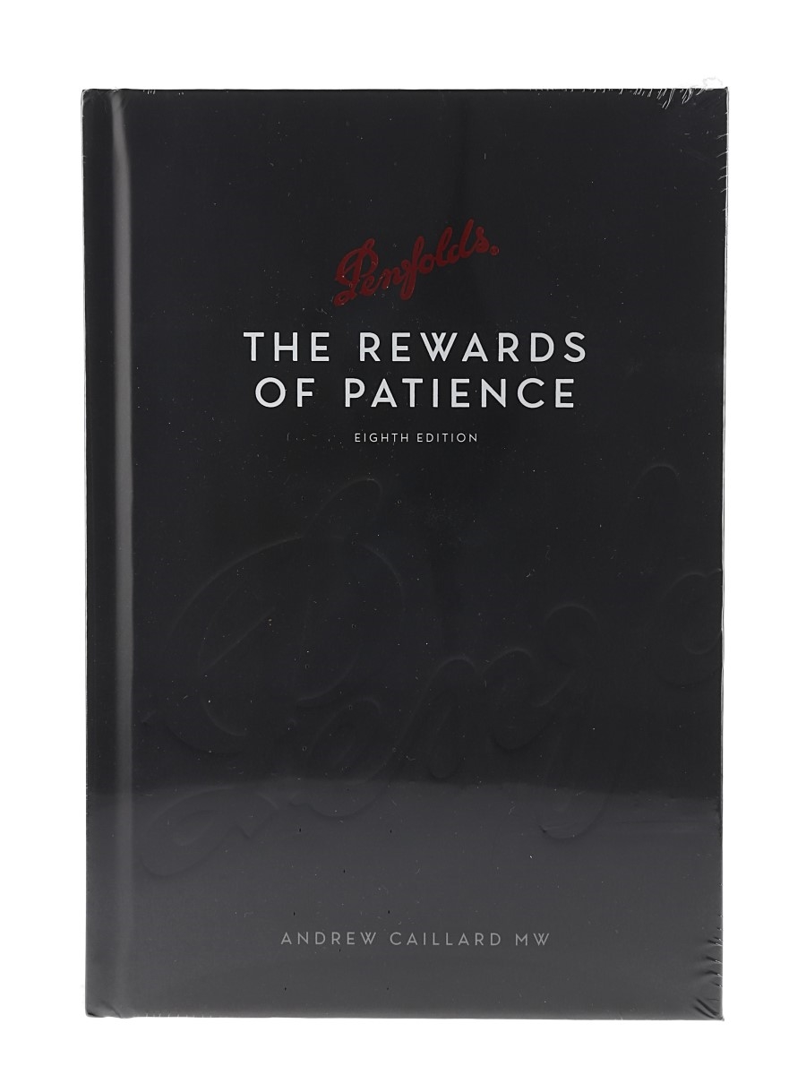 Penfolds - The Rewards of Patience: A Definitive Guide To Cellaring And Enjoying Penfolds Wines 8th Edition Andrew Caillard MW