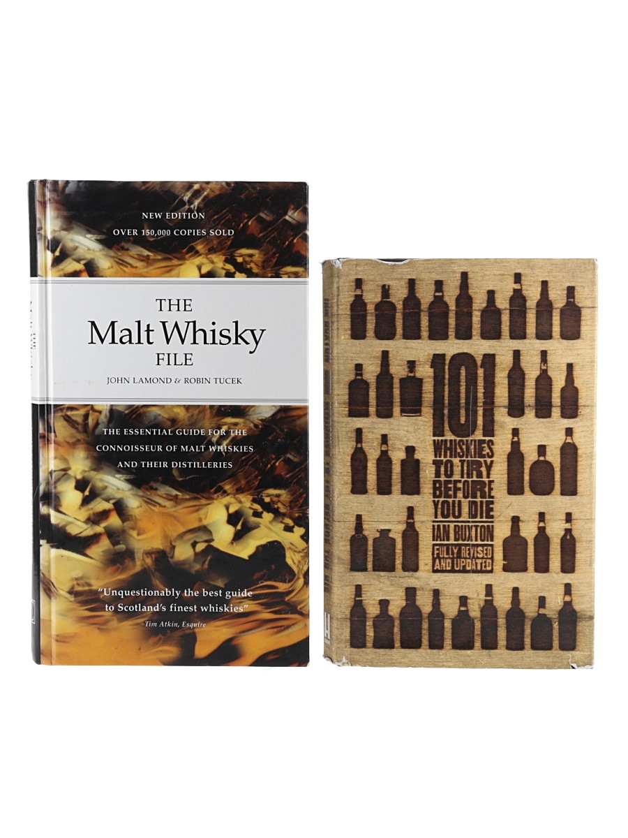 101 Whiskies To Try Before You Die & The Malt Whisky File Ian Buxton - 3rd Edition, 2016 Robin Tucek & John Lamond - Published 2000