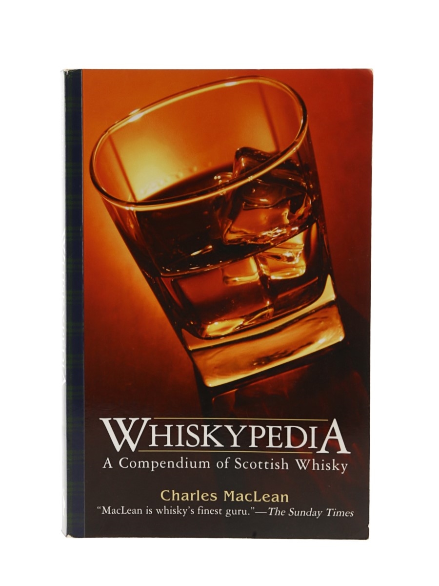 Whiskypedia - A Compendium of Scotch Whisky Charles Maclean 