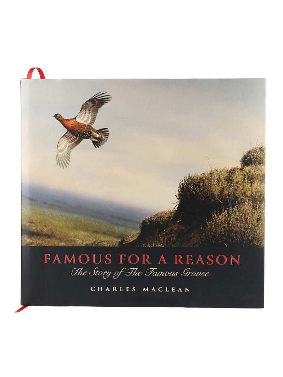Famous For A Reason: The Story Of The Famous Grouse Charles Maclean 