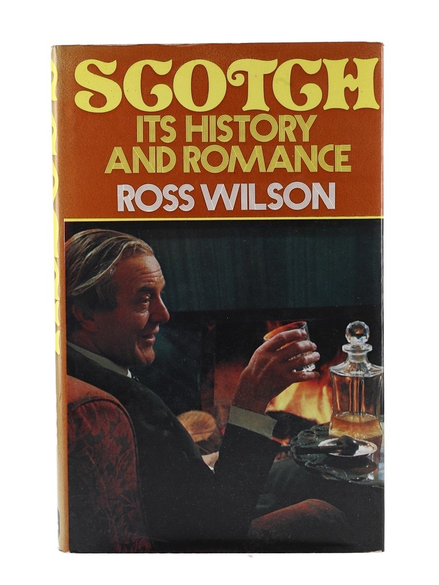 Scotch - Its History And Romance Ross Wilson 