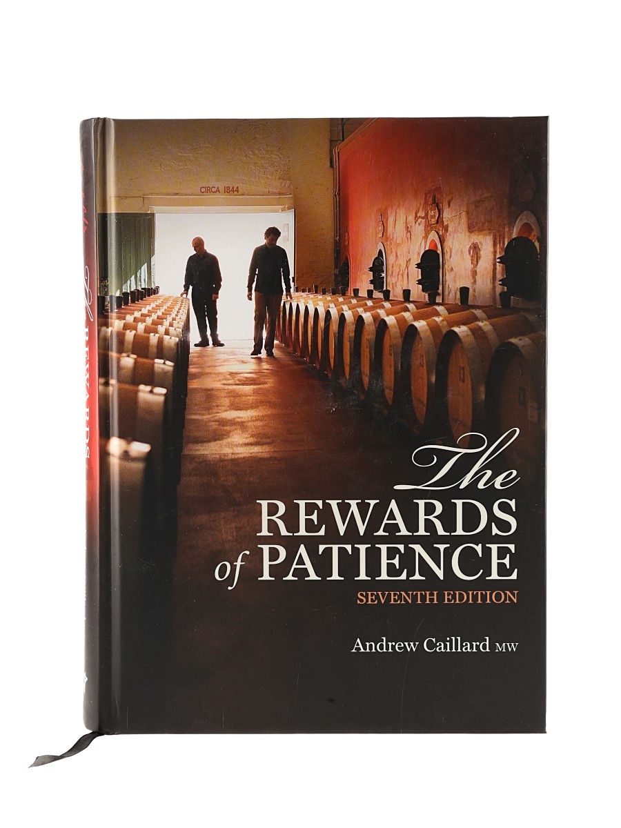 Penfolds - The Rewards of Patience: A Definitive Guide To Cellaring And Enjoying Penfolds Wines 7th Edition Andrew Caillard MW