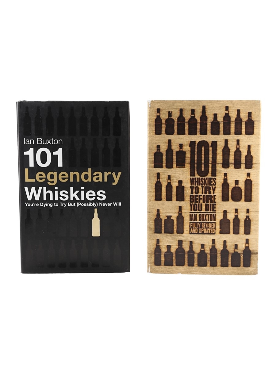 101 Legendary Whiskies and 101 Whiskies To Try Before You Die Ian Buxton 