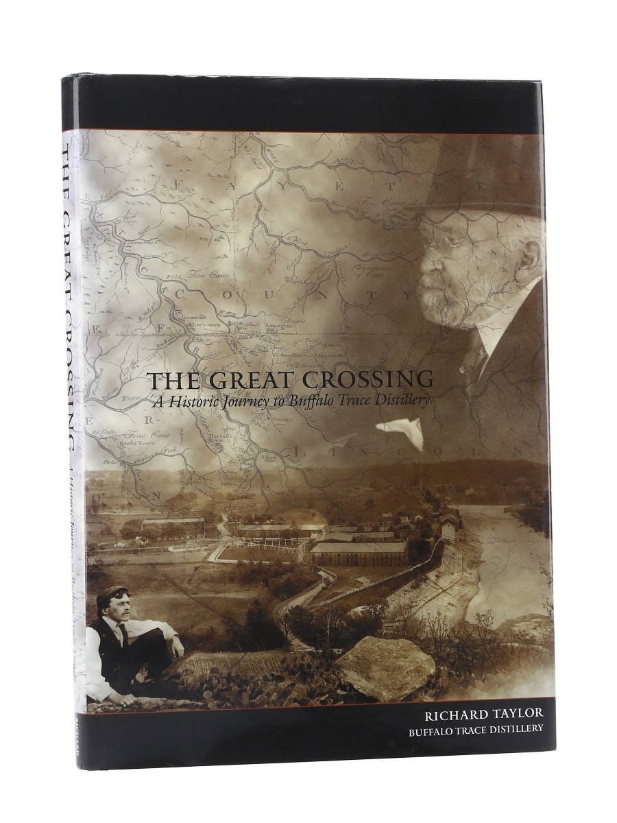 The Great Crossing - A Historic Journey To Buffalo Trace Distillery Richard Taylor 