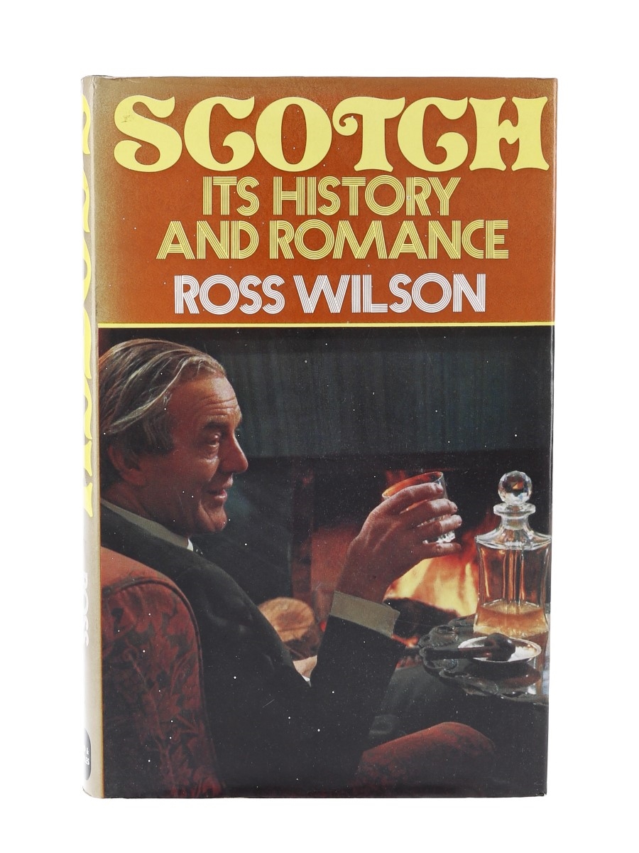 Scotch - Its History And Romance Ross Wilson 