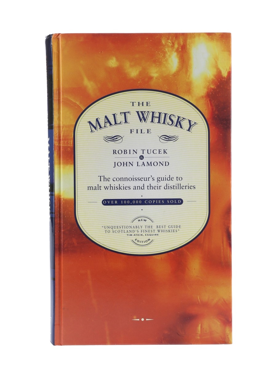The Malt Whisky File The Connoisseur's Guide to Malt Whiskies and Their Distilleries Robin Tucek & John Lamond
